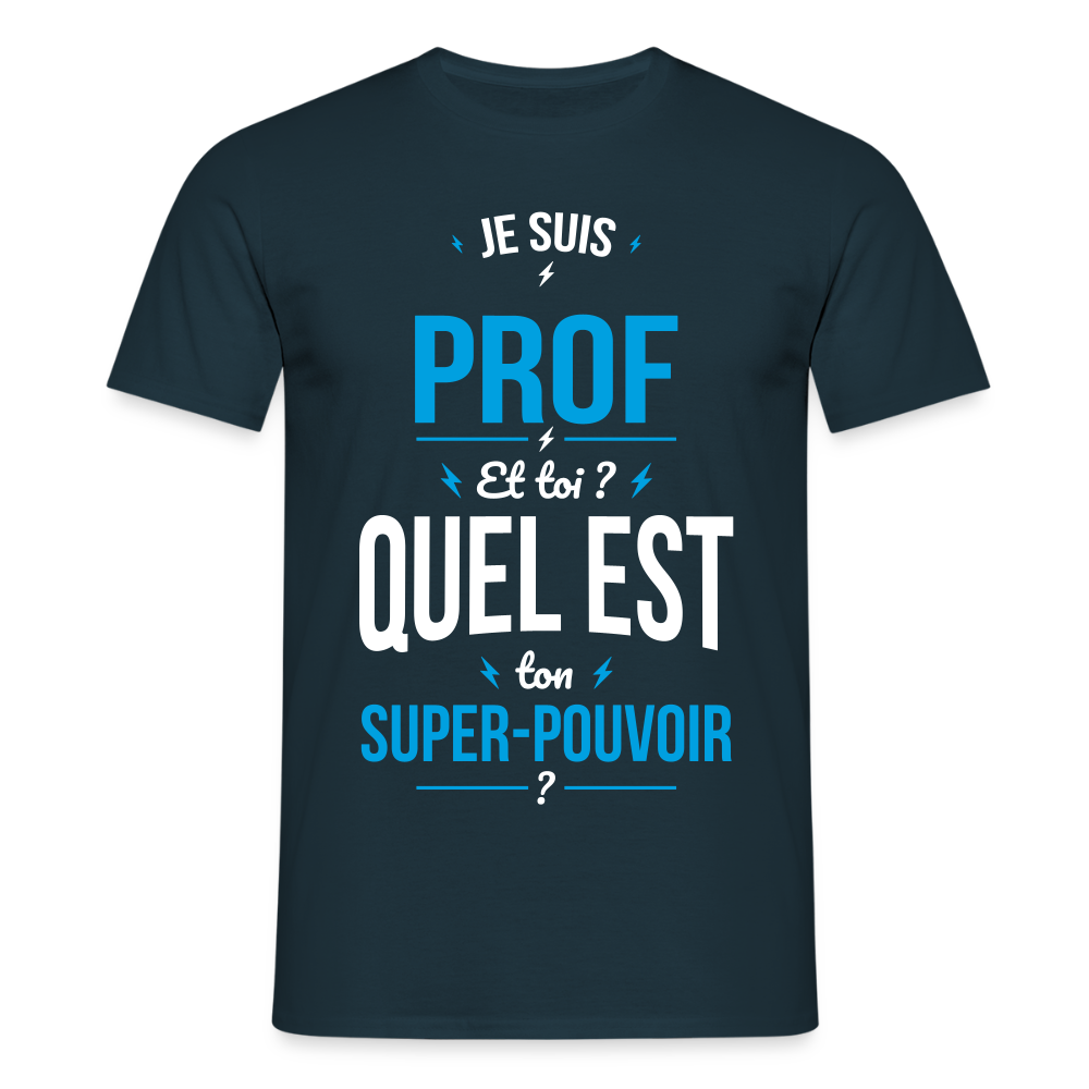 T-shirt Homme - Je suis prof - Super-pouvoir - marine