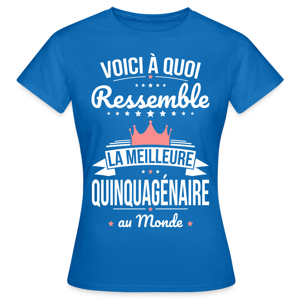T-shirt Anniversaire Femme – La Meilleure Quinquagénaire au Monde - bleu royal