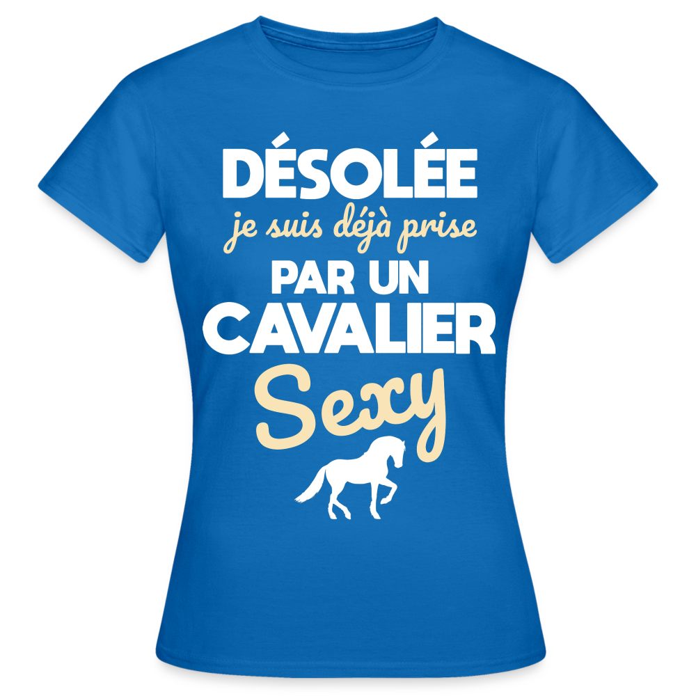 T-shirt Femme - Je suis déjà prise par un cavalier sexy - bleu royal