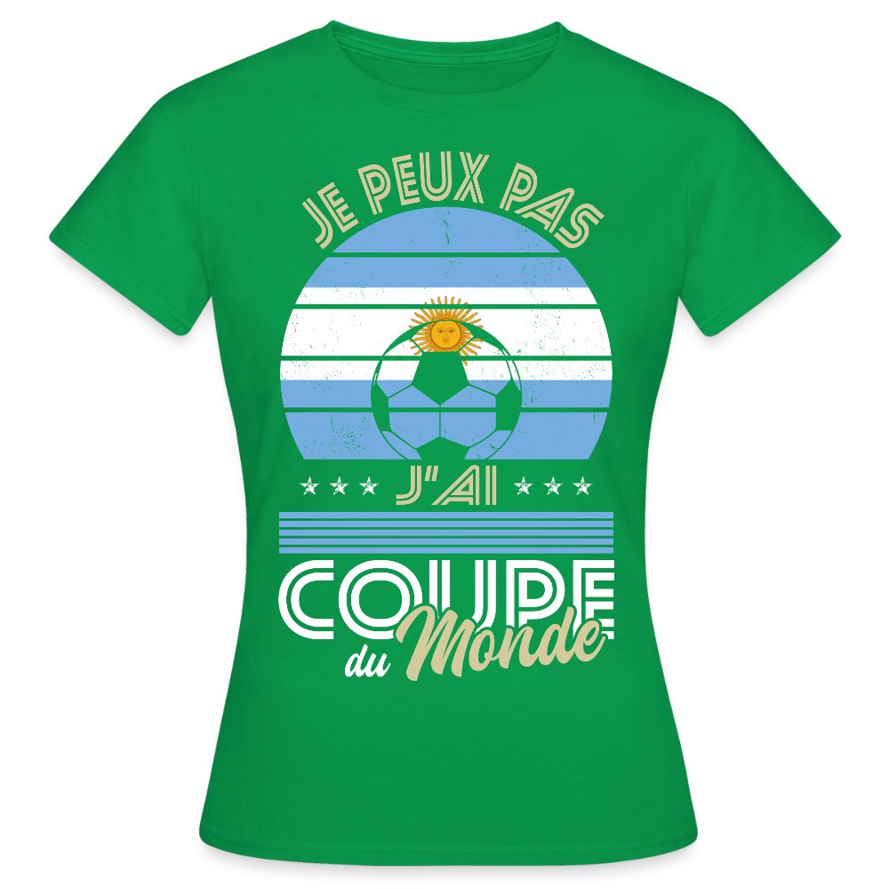 T-shirt Femme - Je peux pas j'ai Coupe du Monde - Argentine - vert