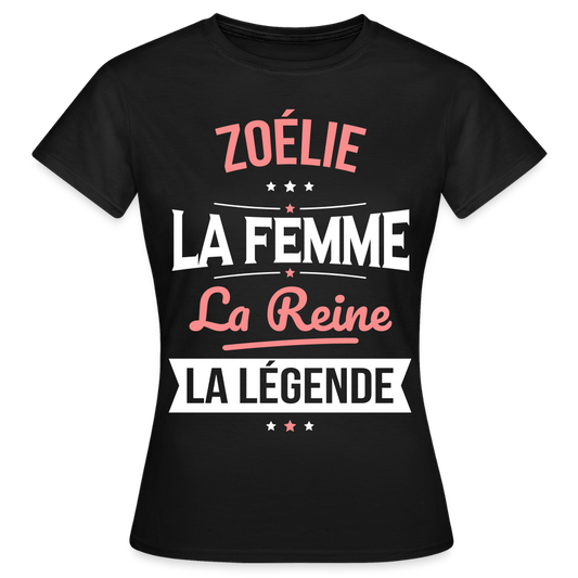 T-shirt Femme - Zoélie - la Femme - la Reine - la Légende - noir