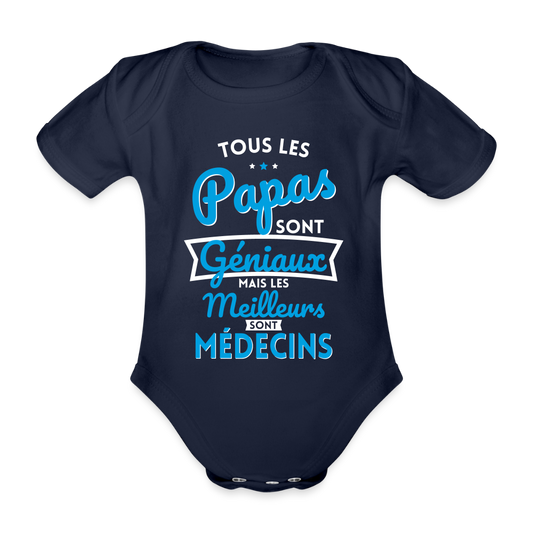 Body Bébé bio manches courtes - Papas géniaux - Les meilleurs sont médecins - marine foncé