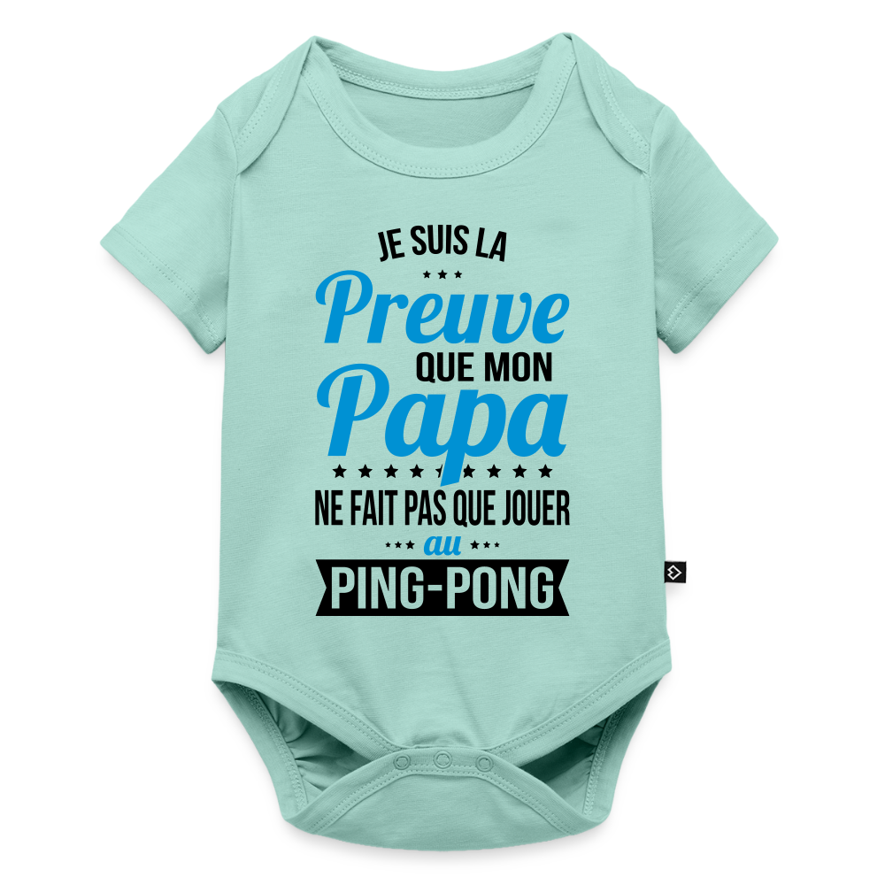 Body Bébé bio manches courtes - Mon Papa Ne Fait Pas Que Jouer Au Ping-Pong - menthe 
