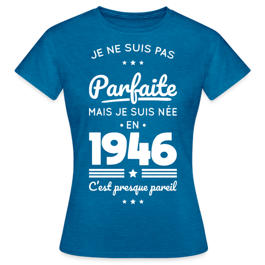 T-shirt anniversaire femme 80 ans – Pas parfaite mais née en 1946 - bleu saphir antique chiné