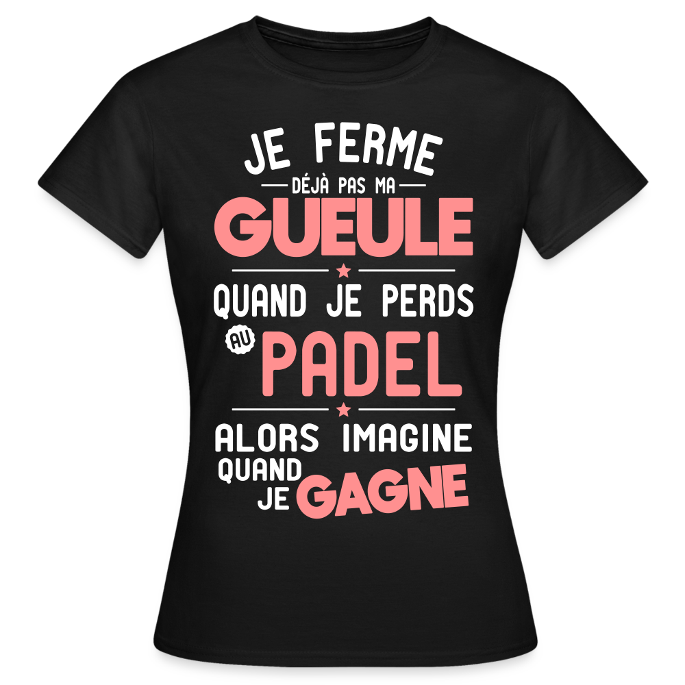 T-shirt Femme - Je ferme pas ma gueule quand je perds au padel - noir