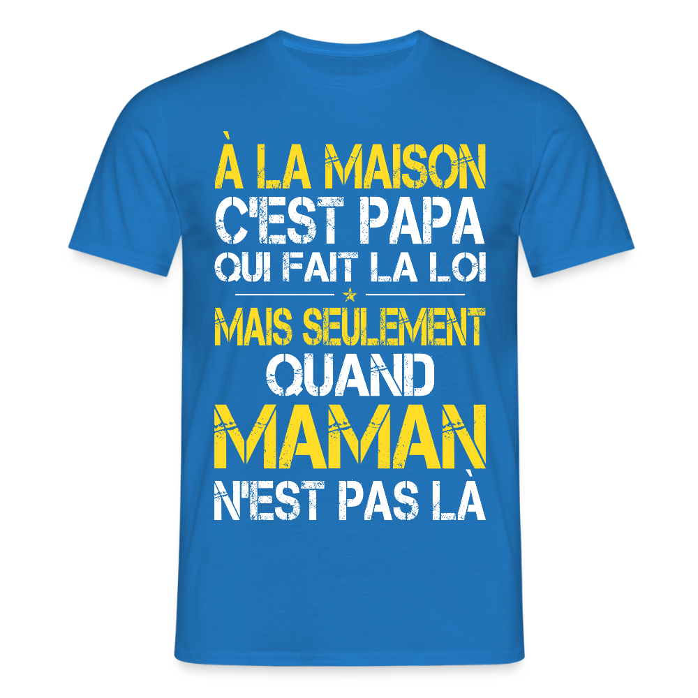 T-shirt Homme - Papa fait la loi - bleu royal
