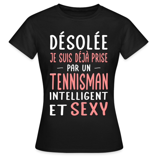 T-shirt Femme - Je suis prise par un tennisman intelligent et sexy - noir