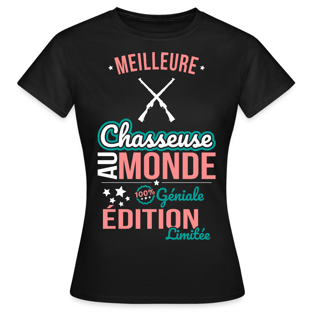 T-shirt Femme - Meilleure Chasseuse au monde - 100% géniale - noir