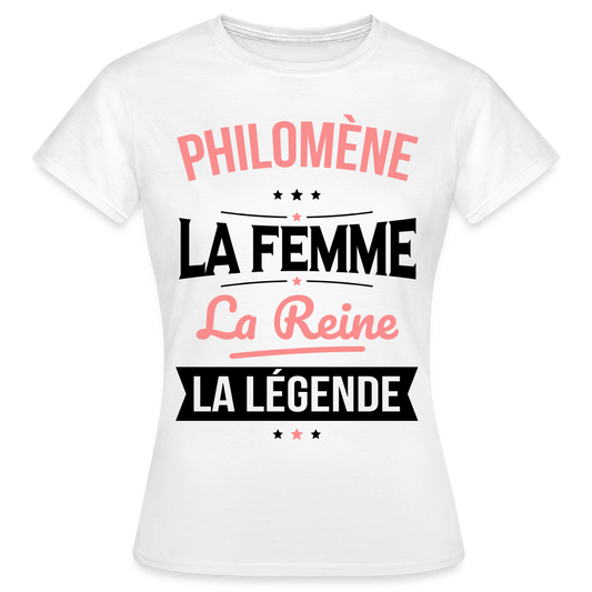 T-shirt Femme - Philomène - la Femme - la Reine - la Légende - blanc