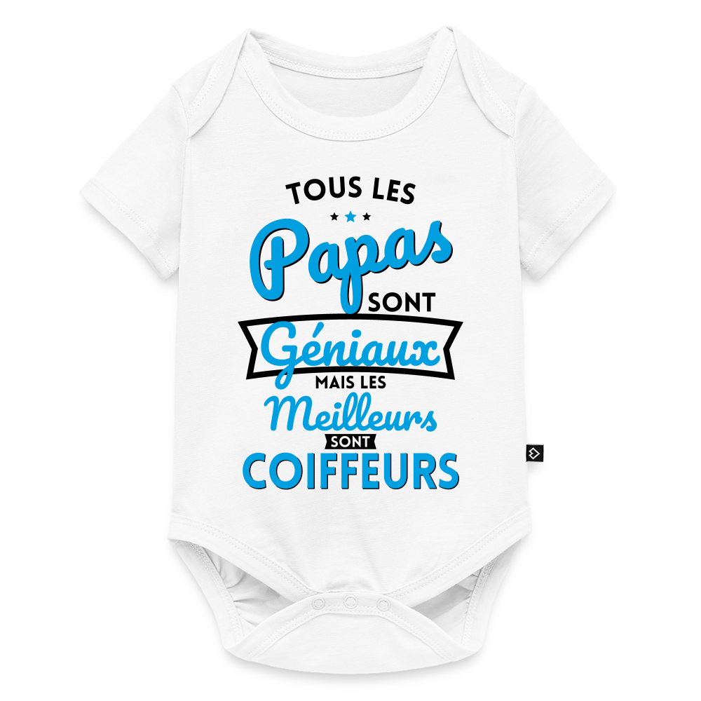 Body Bébé bio manches courtes - Papas géniaux - Les meilleurs sont coiffeurs - blanc
