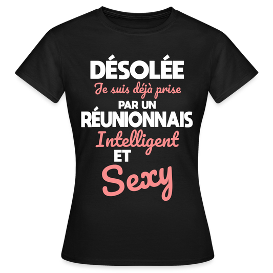 T-shirt Femme - Je suis déjà prise par un Réunionnais intelligent et sexy - noir