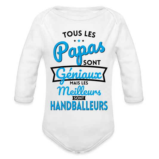 Body Bébé bio manches longues - Papas géniaux - Les meilleurs sont handballeurs - blanc