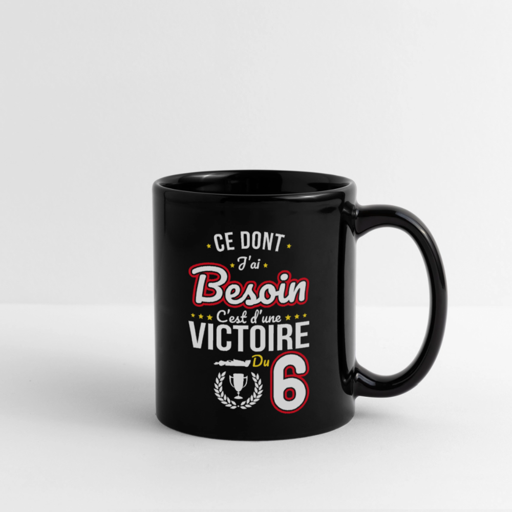 Mug uni - Ce dont j'ai besoin c'est d'une victoire du 6 - noir
