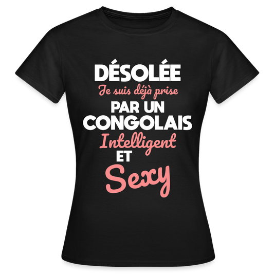 T-shirt Femme - Je suis déjà prise par un Congolais intelligent et sexy - noir