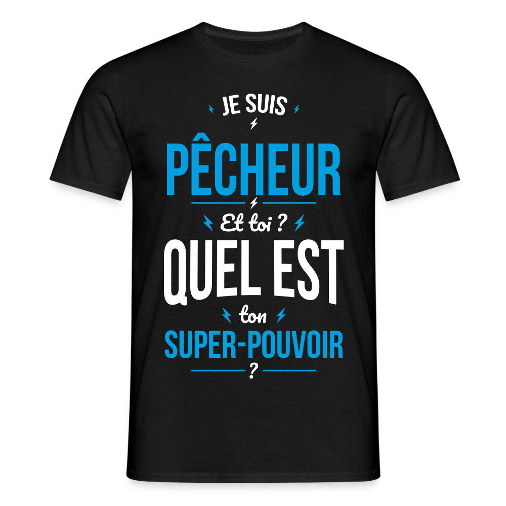 T-shirt Homme - Je suis pêcheur - Super-pouvoir - noir