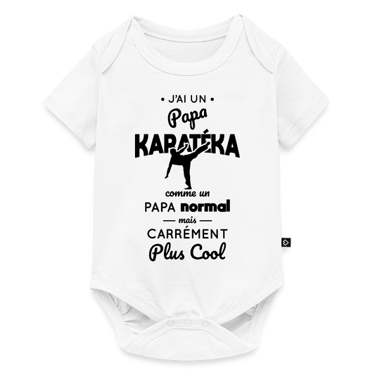 Body Bébé bio manches courtes - J'ai un papa karatéka - blanc
