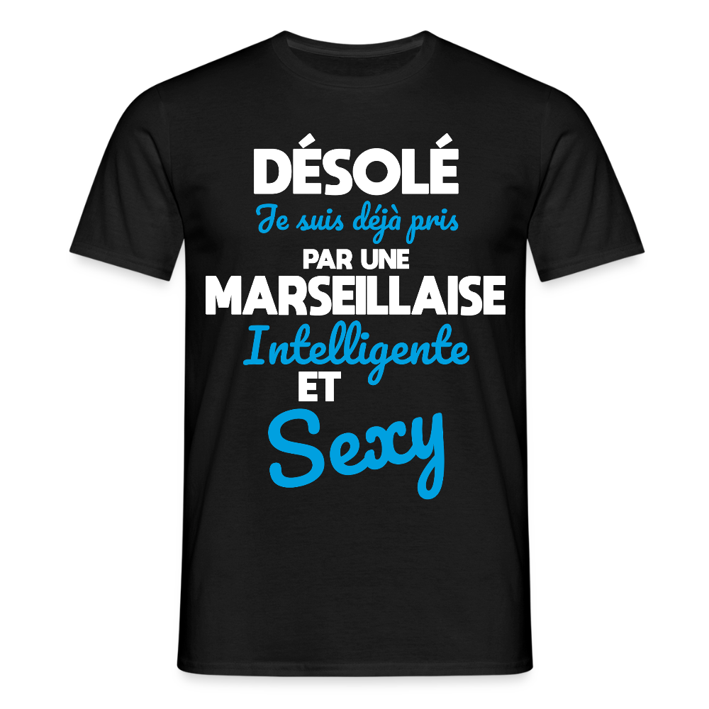 T-shirt Homme -  Je suis déjà pris par une Marseillaise intelligente et sexy - noir