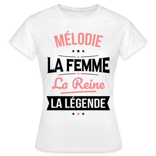 T-shirt Femme - Mélodie - la Femme - la Reine - la Légende - blanc