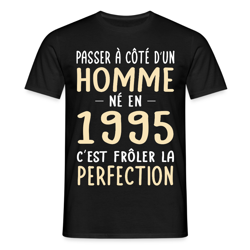 T-shirt Homme - Anniversaire 30 Ans - Né en 1995 - Frôler la perfection - noir