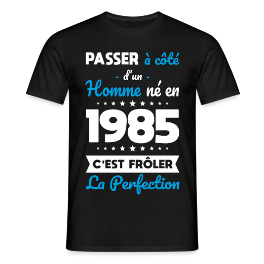 T-shirt Homme - Anniversaire 40 Ans - Né en 1985 - Frôler la perfection - noir