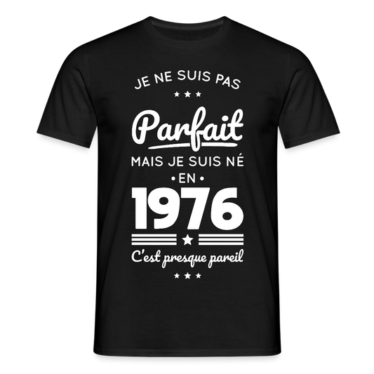 T-shirt anniversaire homme 50 ans – Pas parfait mais né en 1976 - noir