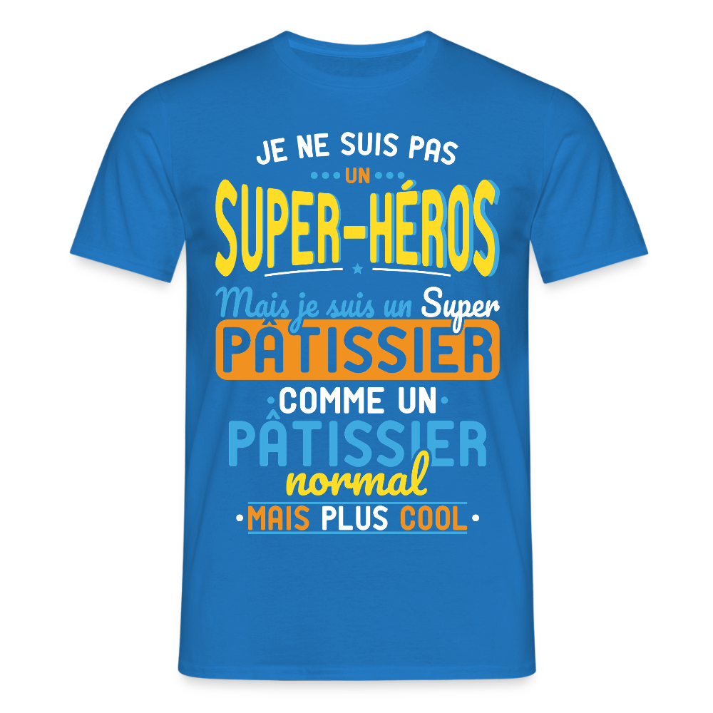 T-shirt Homme - Pas un Super-Héros mais un super Pâtissier - bleu royal