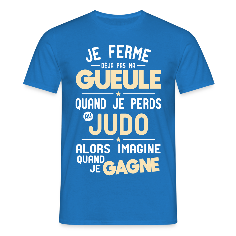 T-shirt Homme - Je ferme pas ma gueule quand je perds au judo - bleu royal
