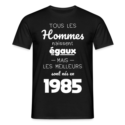 T-shirt Homme - Anniversaire 40 Ans - Les meilleurs sont nés en 1985 - noir
