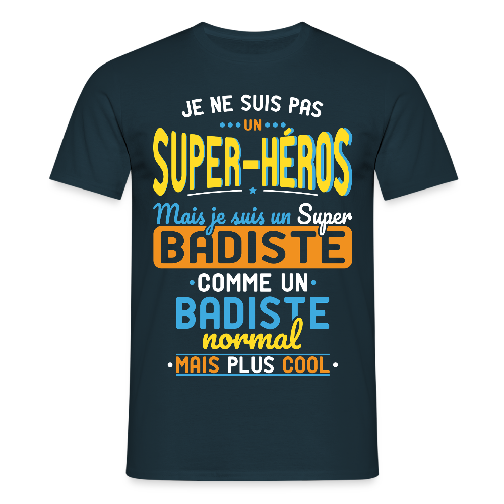 T-shirt Homme - Pas un Super-Héros mais un super Badiste - marine