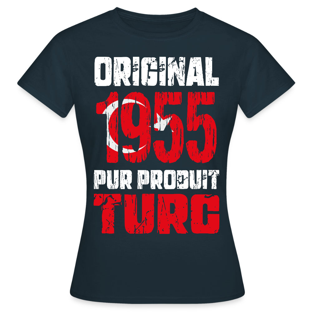 T-shirt Femme - Anniversaire 70 Ans - Original 1955 - Pur produit Turc - marine