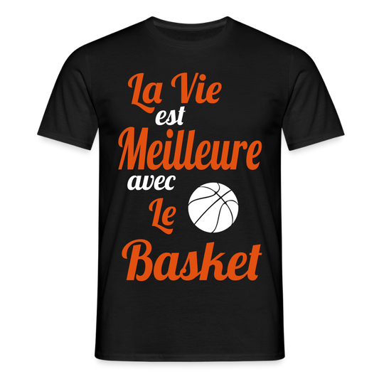 T-shirt Homme - La vie est meilleure avec le Basket - noir