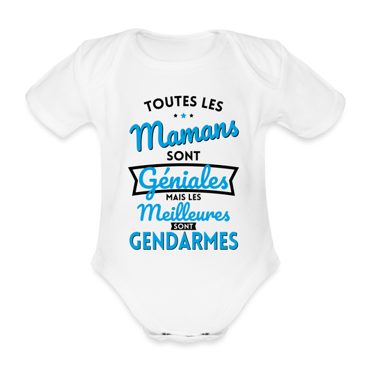 Body Bébé bio manches courtes - Mamans  géniales - Les meilleures sont gendarmes - blanc