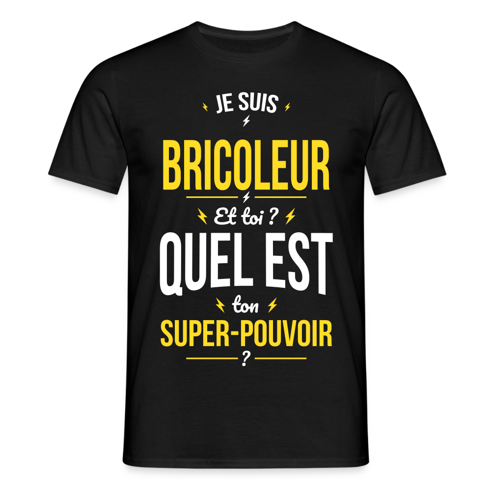 T-shirt Homme - Je suis bricoleur - Super-pouvoir - noir