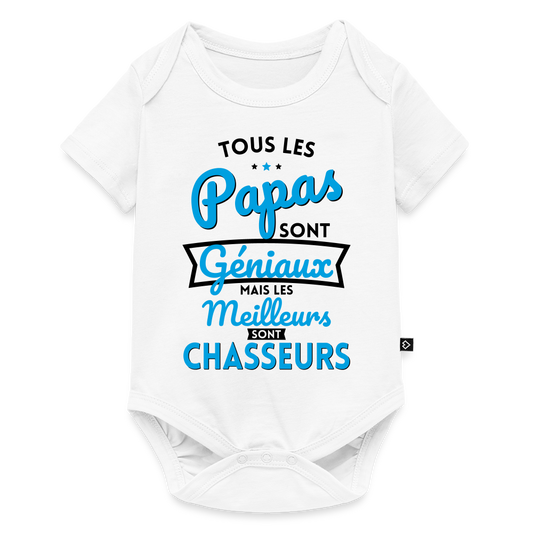 Body Bébé bio manches courtes - Papas géniaux - Les meilleurs sont chasseurs - blanc