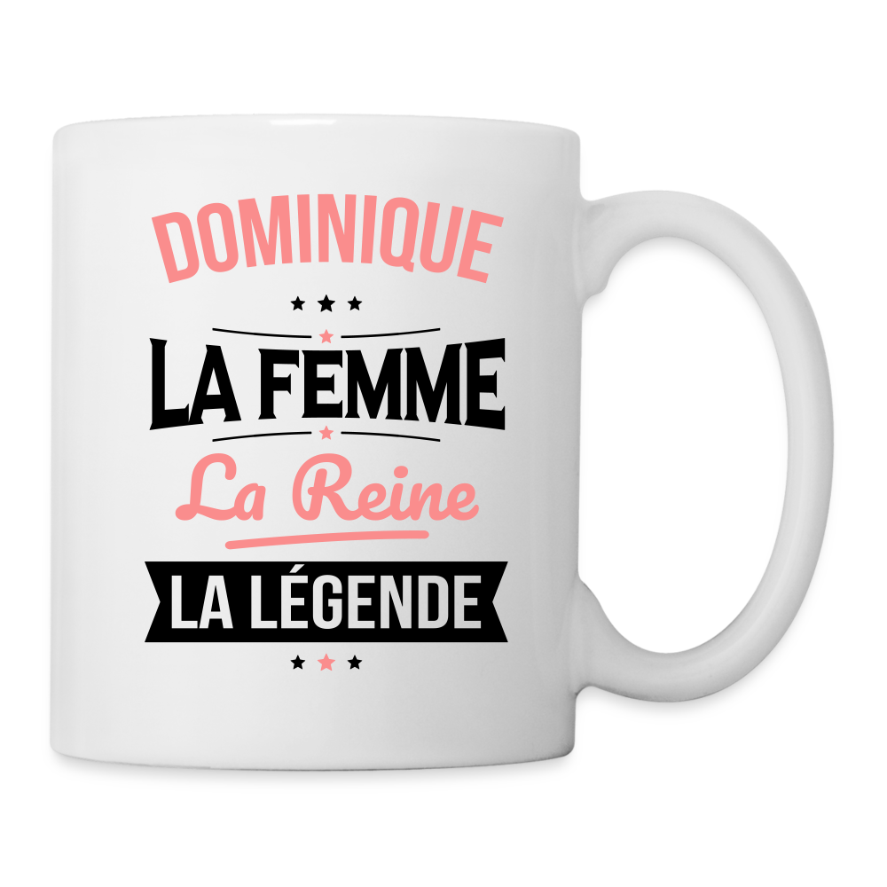 Mug blanc - Dominique - la Femme - la Reine - la Légende - blanc