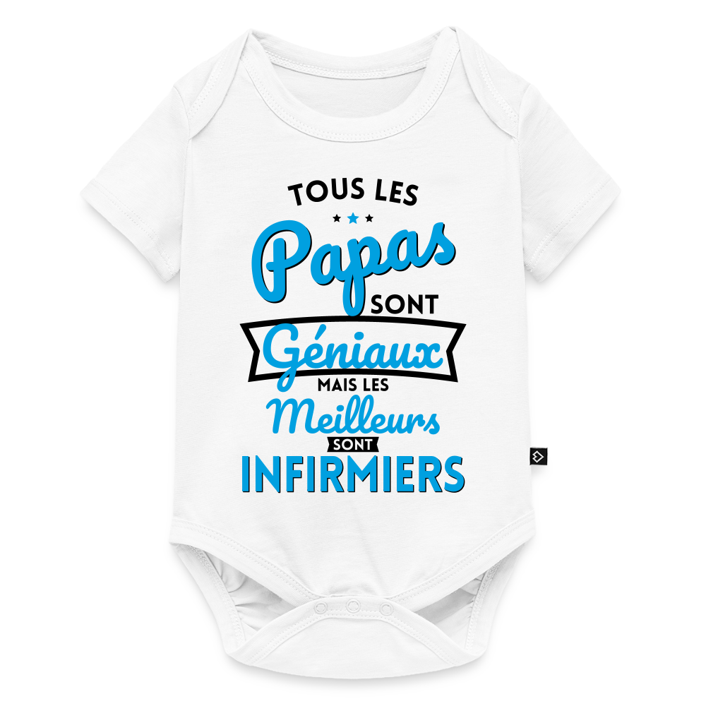 Body Bébé bio manches courtes - Papas  géniaux - Les meilleurs sont infirmiers - blanc