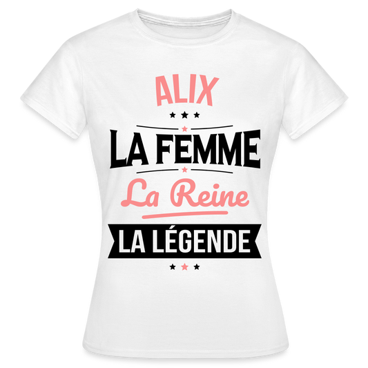 T-shirt Femme - Alix - la Femme - la Reine - la Légende - blanc