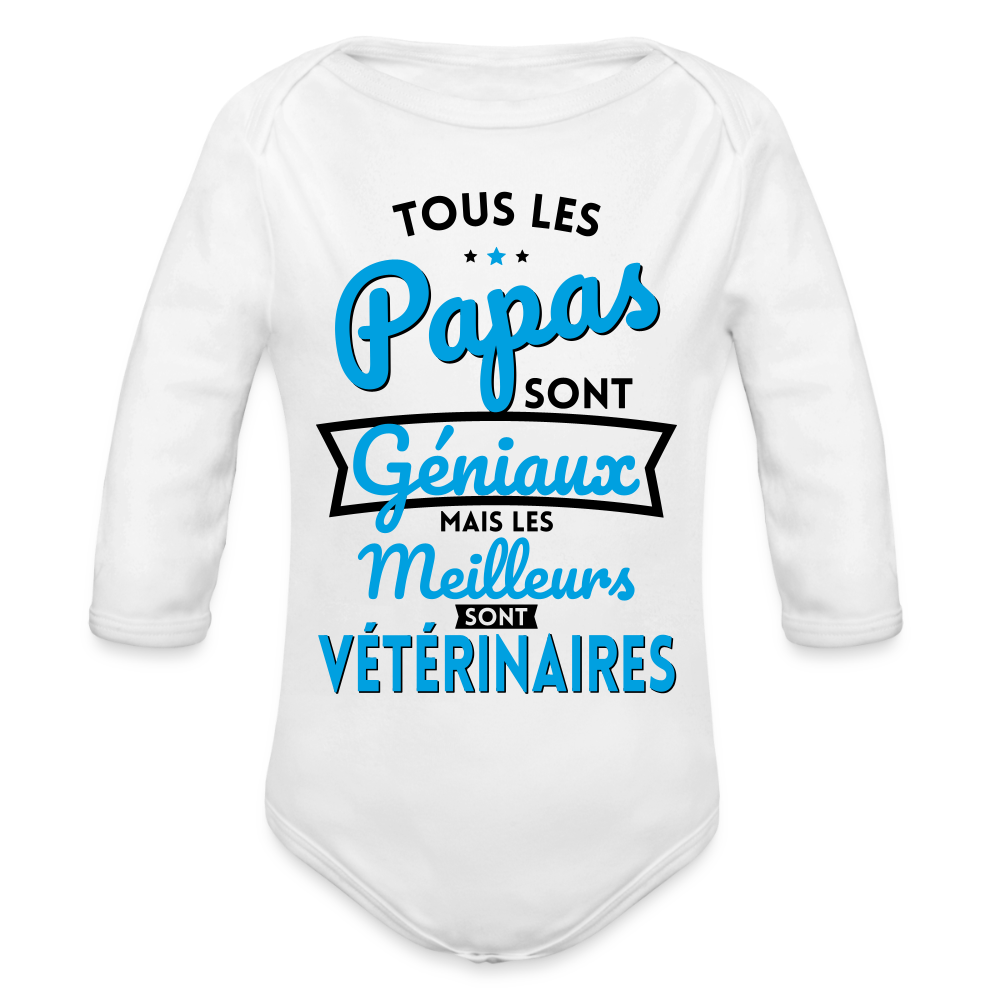Body Bébé bio manches longues - Papas géniaux - Les meilleurs sont vétérinaires - blanc