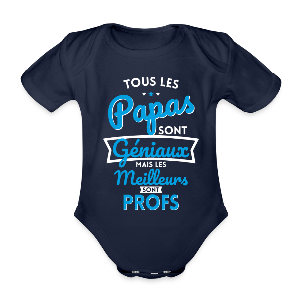Body Bébé bio manches courtes - Papas géniaux - Les meilleurs sont profs - marine foncé