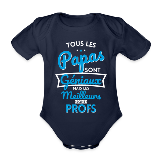 Body Bébé bio manches courtes - Papas géniaux - Les meilleurs sont profs - marine foncé
