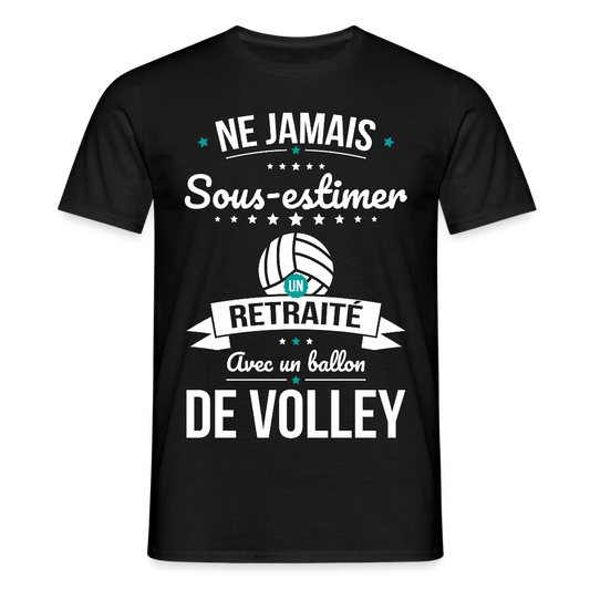 T-shirt Homme - Ne jamais sous-estimer un retraité avec un ballon de volley - noir