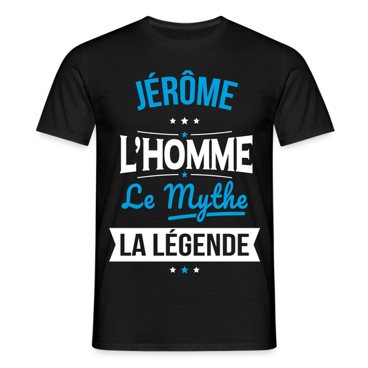 T-shirt Homme - Jérôme - l'Homme - le Mythe - la Légende - noir