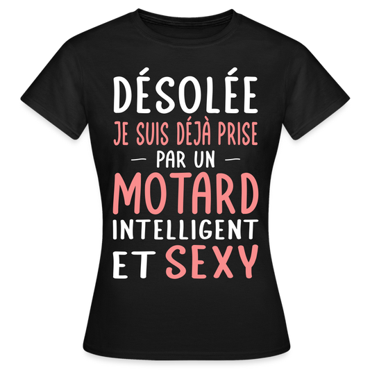 T-shirt Femme - Je suis prise par un motard intelligent et sexy - noir