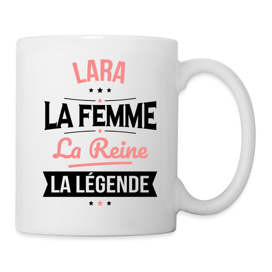 Mug blanc - Lara - la Femme - la Reine - la Légende - blanc