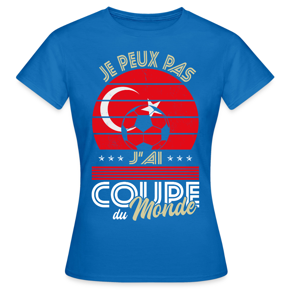 T-shirt Femme - Je peux pas j'ai Coupe du Monde - Turquie - bleu royal