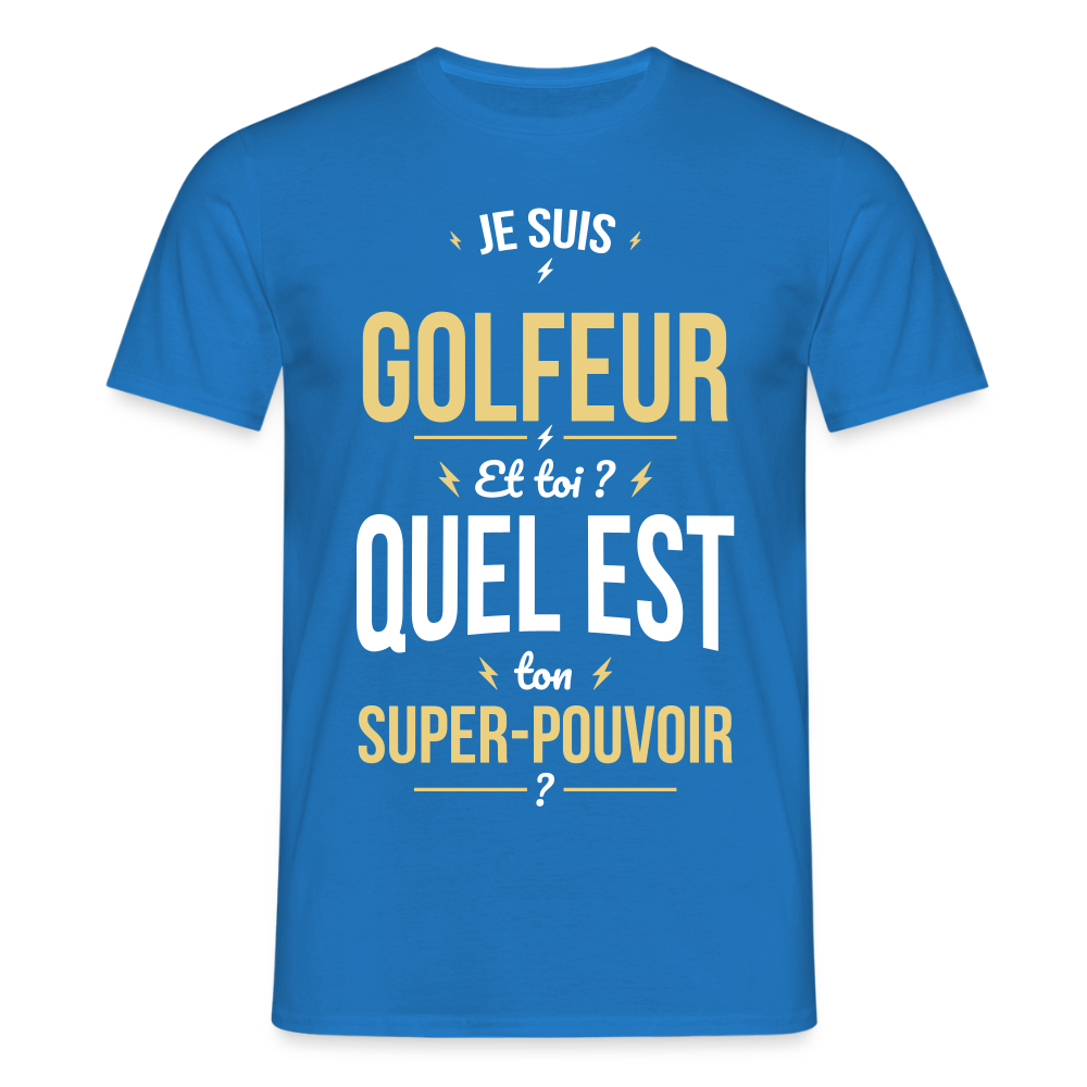 T-shirt Homme - Je suis golfeur - Super-pouvoir - bleu royal