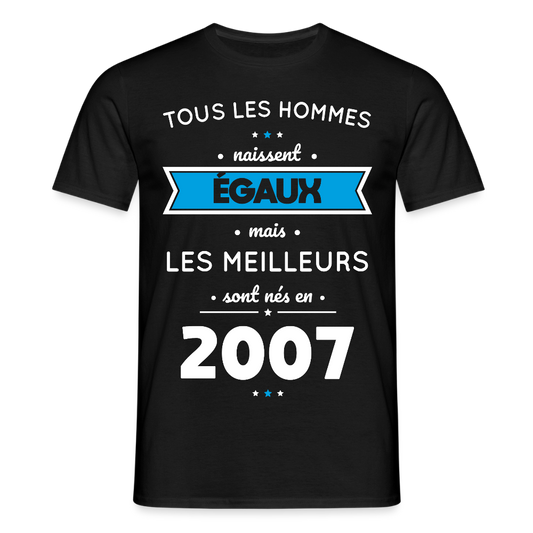 T-shirt Homme - Anniversaire 18 Ans - Les meilleurs sont nés en 2007 - noir
