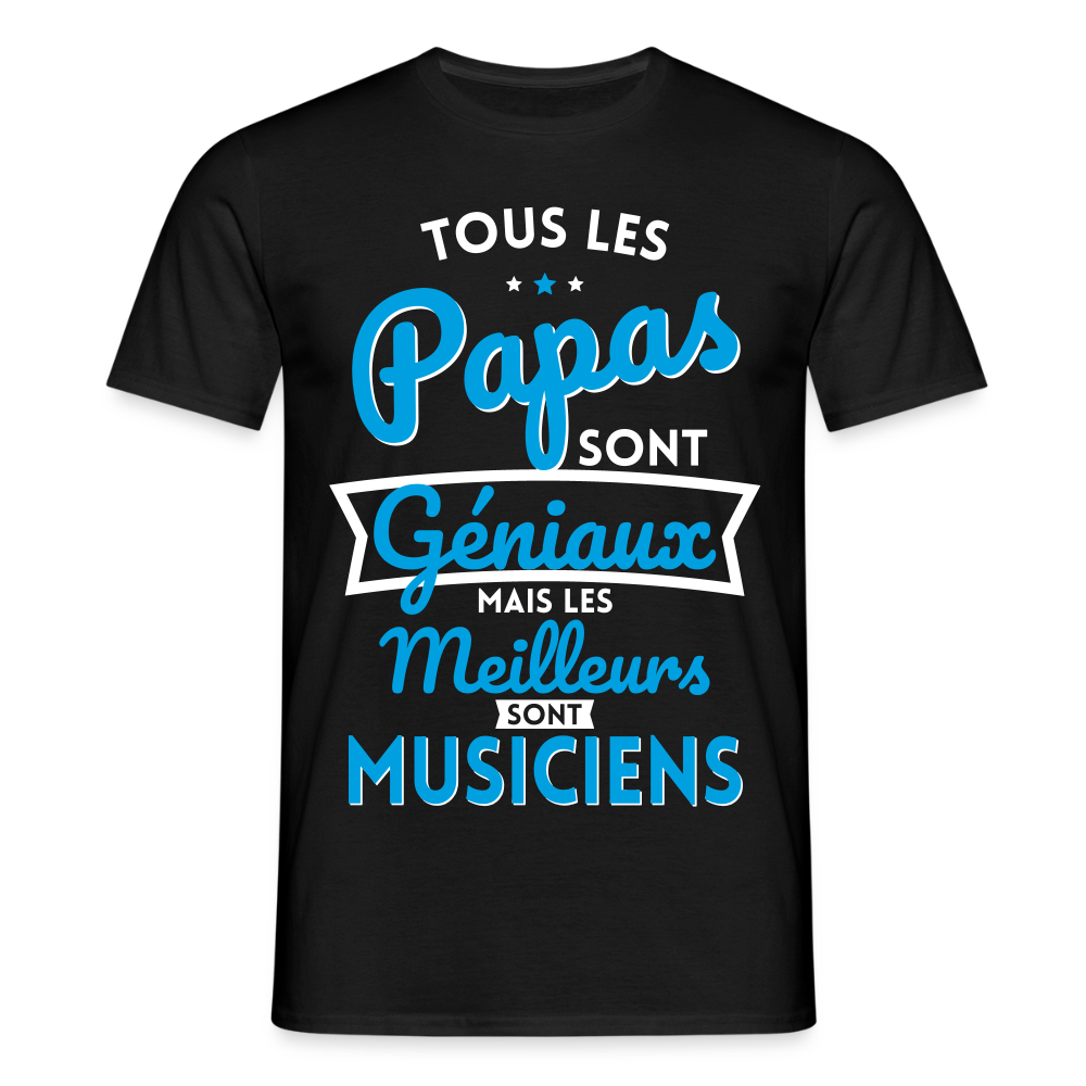 T-shirt Homme - Papas géniaux - Les meilleurs sont musiciens - noir
