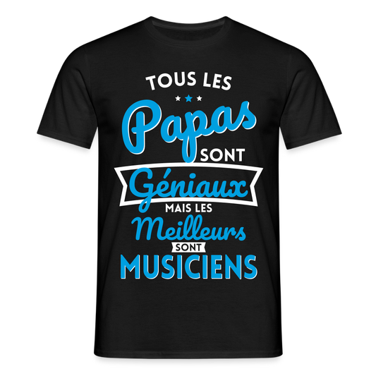 T-shirt Homme - Papas géniaux - Les meilleurs sont musiciens - noir
