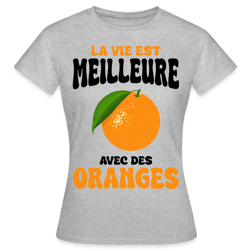 T-shirt Femme - La vie est meilleure avec des oranges - gris chiné